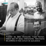 Prefeito de Belo Horizonte, Fuad Noman, falece aos 77 anos, infelizmente, falecimento de prefeitos é mais comum do que parece